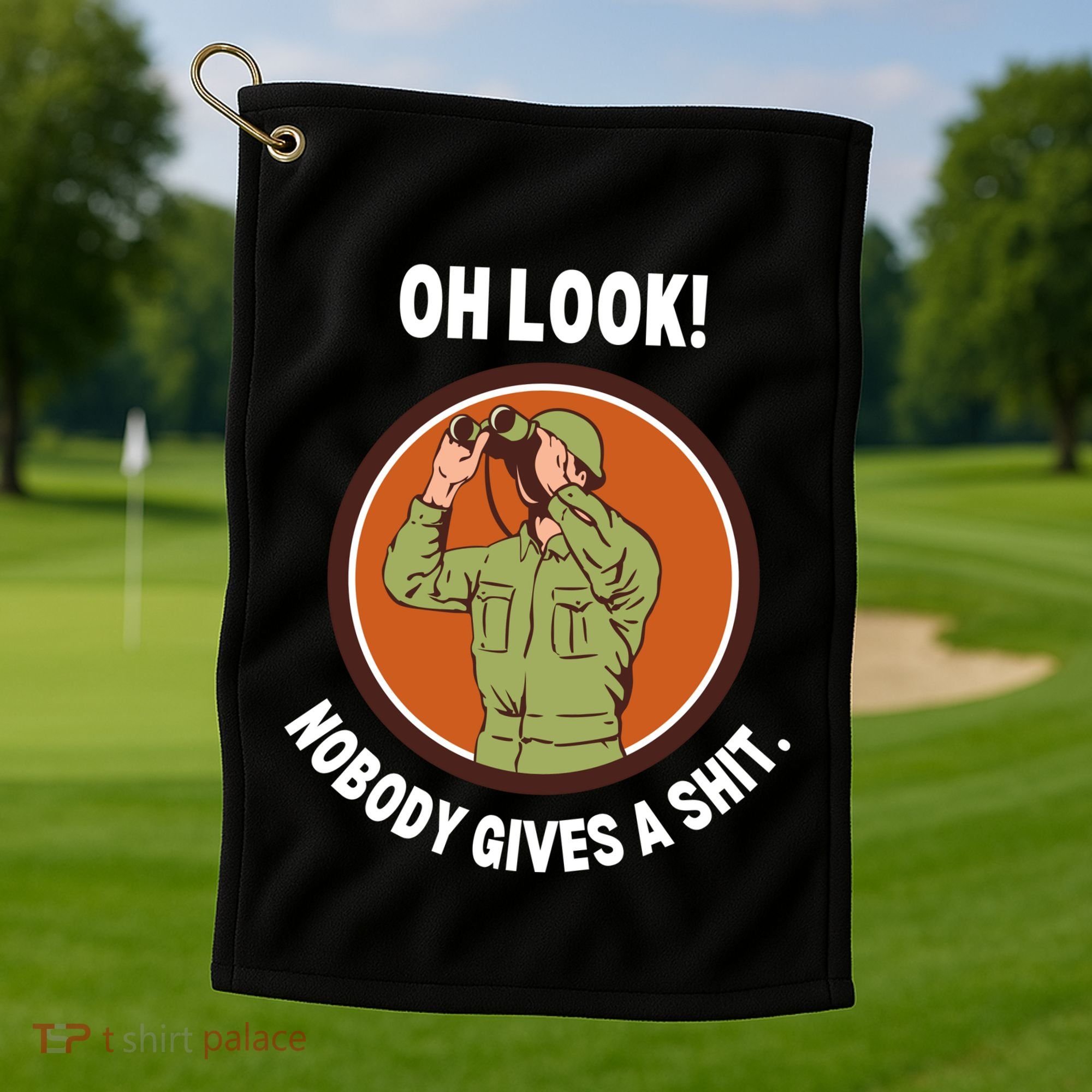 Funny Sarcastic Men Says Oh Look Nobody Gives A Shit Funny Novelty Sayings Golf Towel