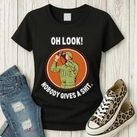 Funny Sarcastic Men Says Oh Look Nobody Gives A Shit Funny Novelty Sayings Women's T-Shirt thumb 3