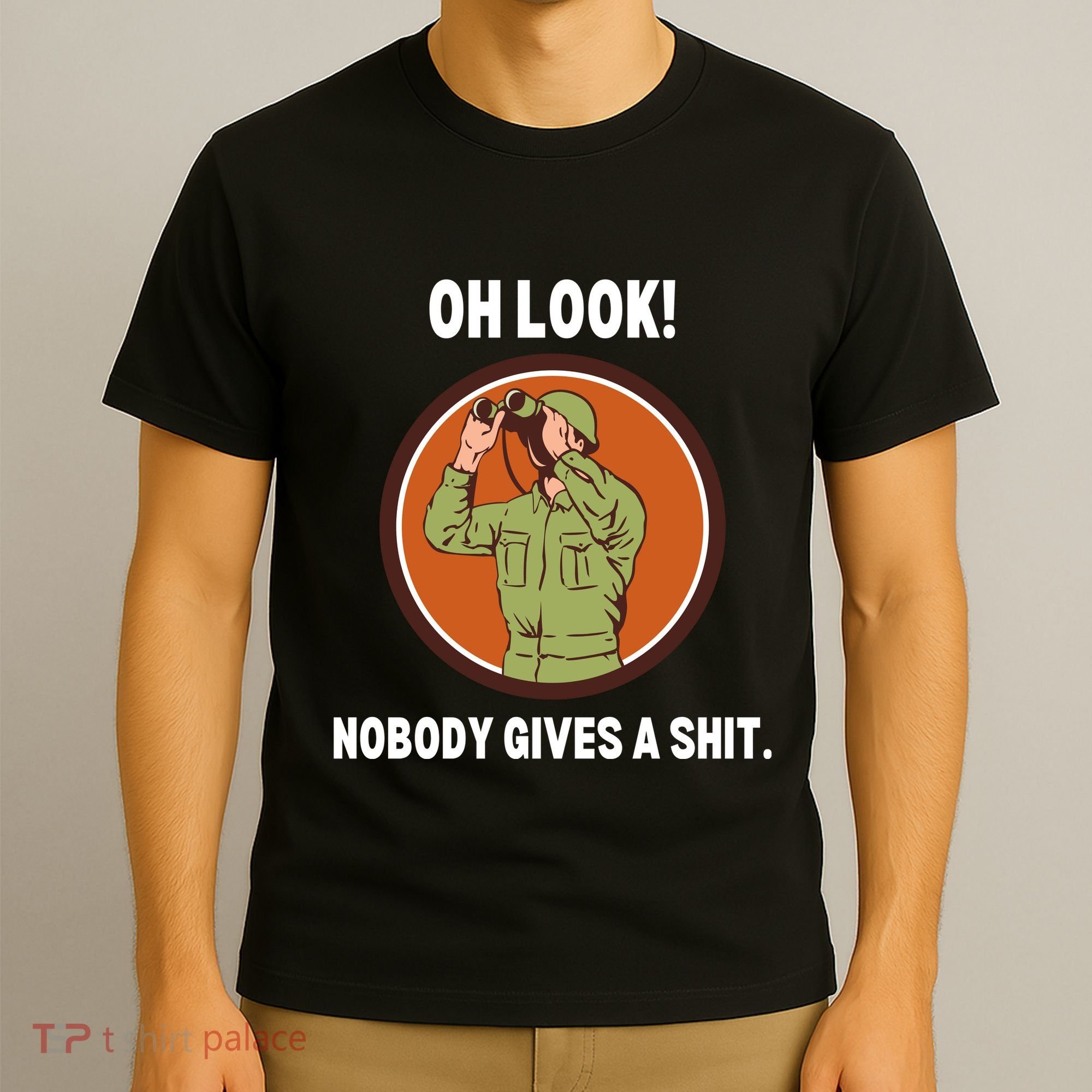 Funny Sarcastic Men Says Oh Look Nobody Gives A Shit Funny Novelty Sayings T-Shirt