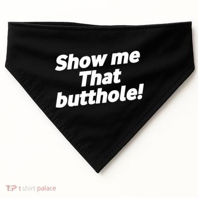 Funny Show Me That Butthole USA-Made Doggie Bandana