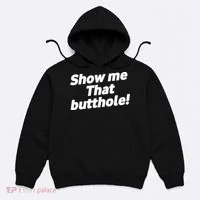 Funny Show Me That Butthole Hoodie thumb 0