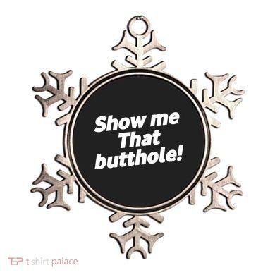 Funny Show Me That Butthole Ornament