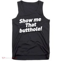 Funny Show Me That Butthole Tank Top thumb 0