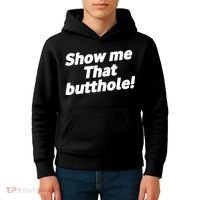 Funny Show Me That Butthole Kids Hoodie thumb 4