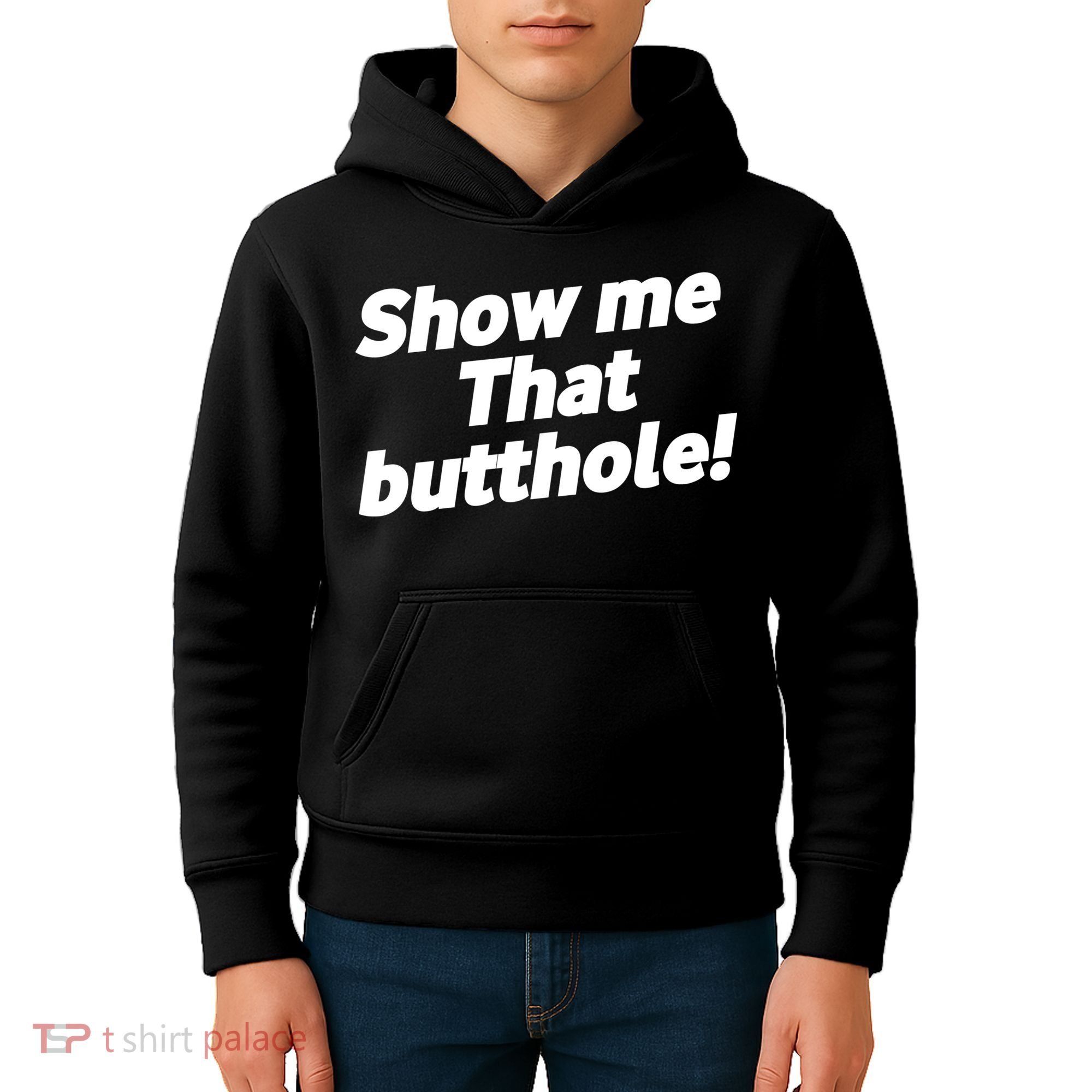 Funny Show Me That Butthole Kids Hoodie