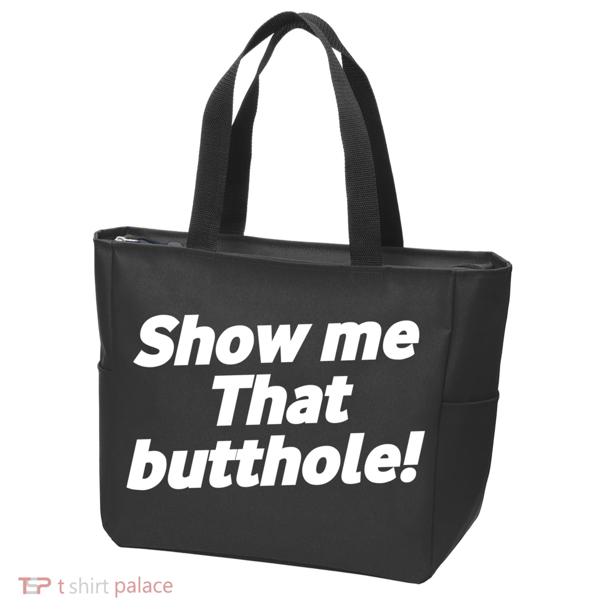 Funny Show Me That Butthole Tote Bag