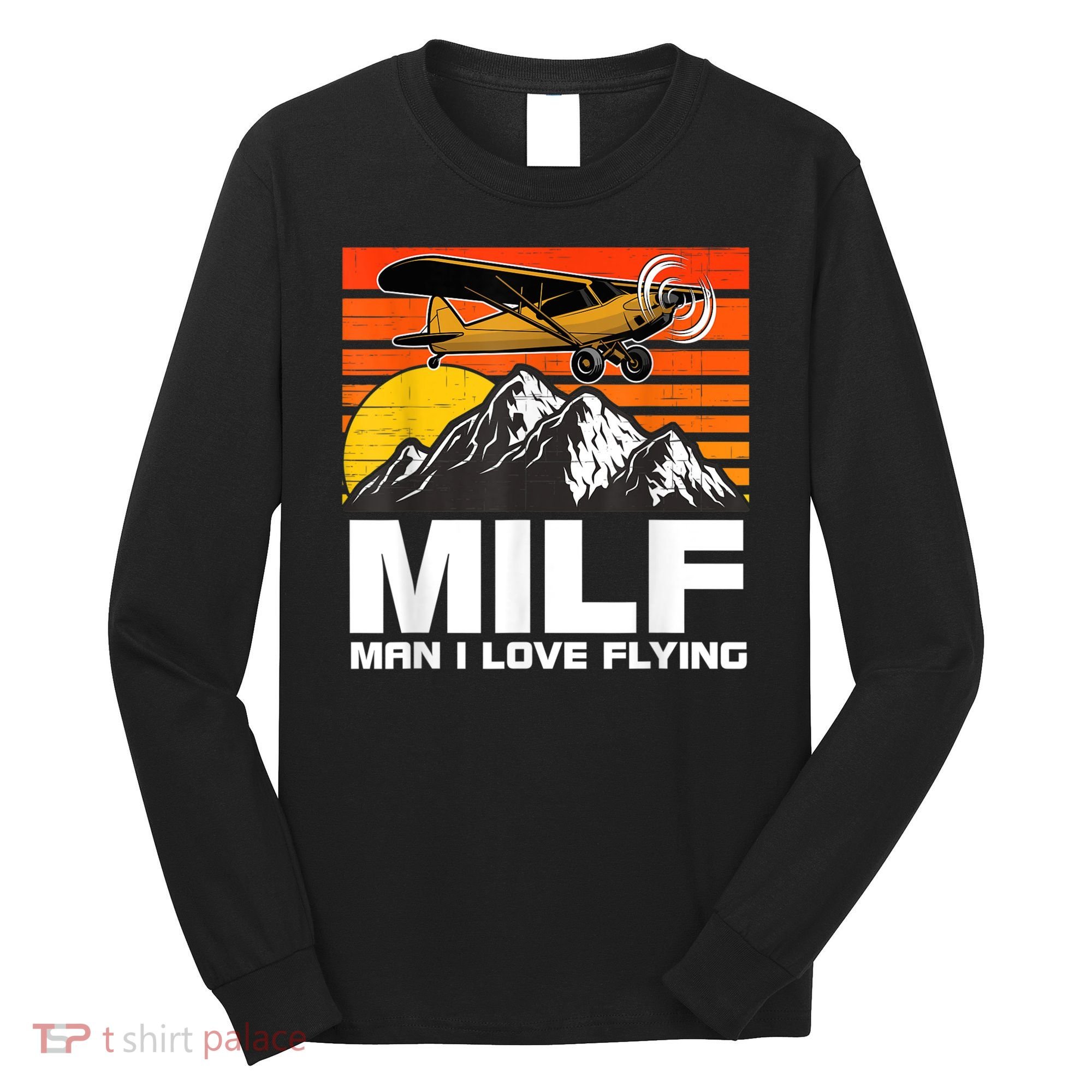 Funny Saying MILF Man I Love Flying Long Sleeve Shirt