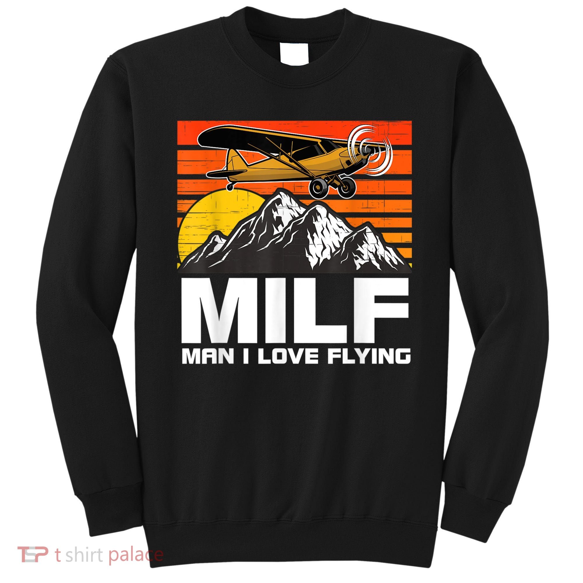Funny Saying MILF Man I Love Flying Sweatshirt