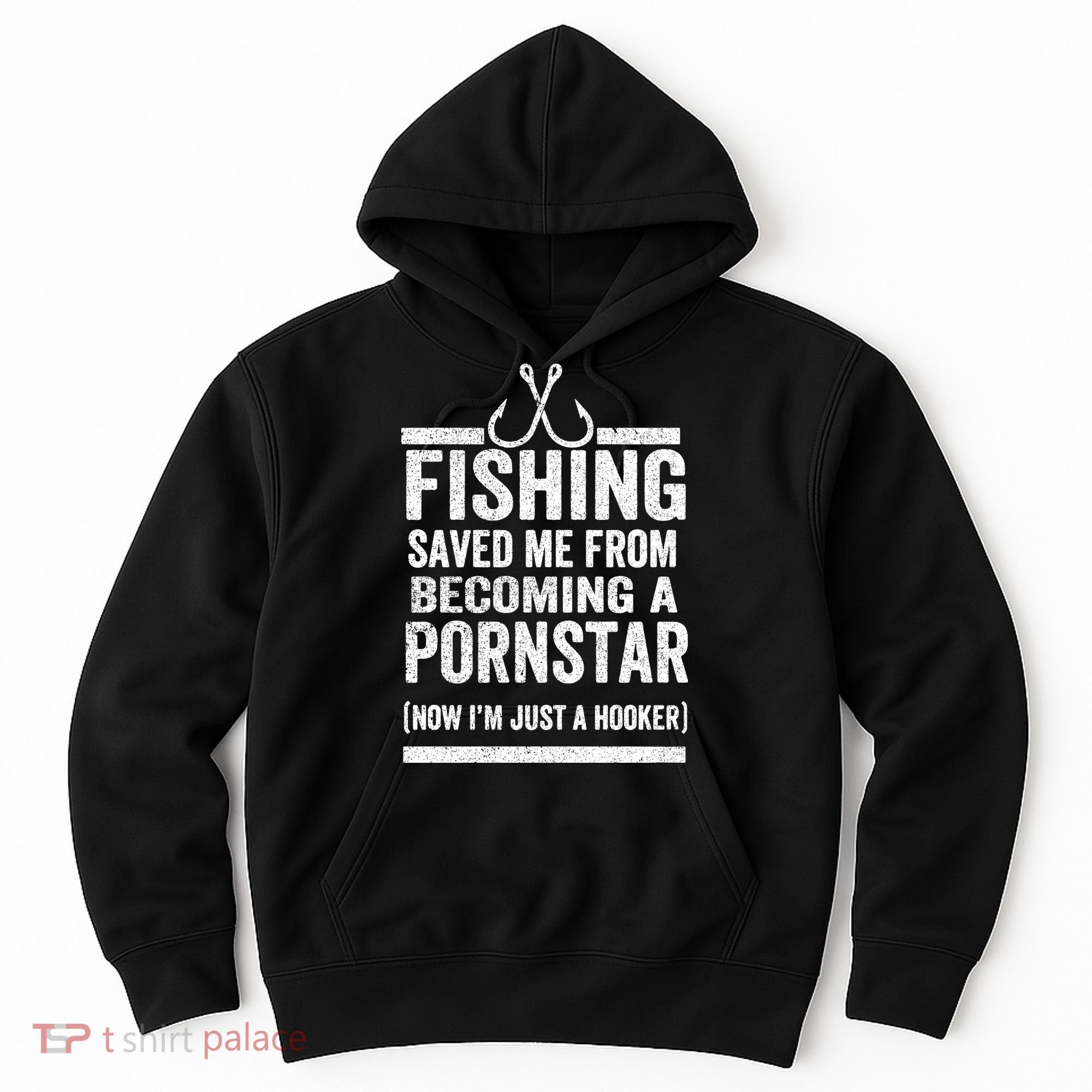 Fishing Saved Me From Being A Pornstar Fishing Hoodie