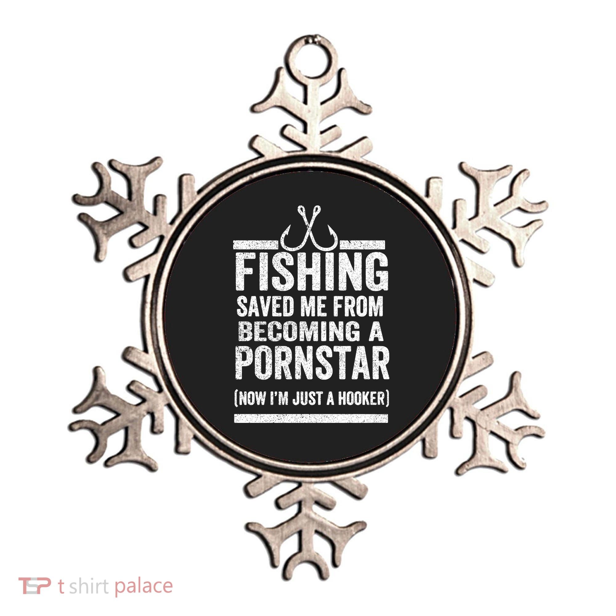Fishing Saved Me From Being A Pornstar Fishing Ornament