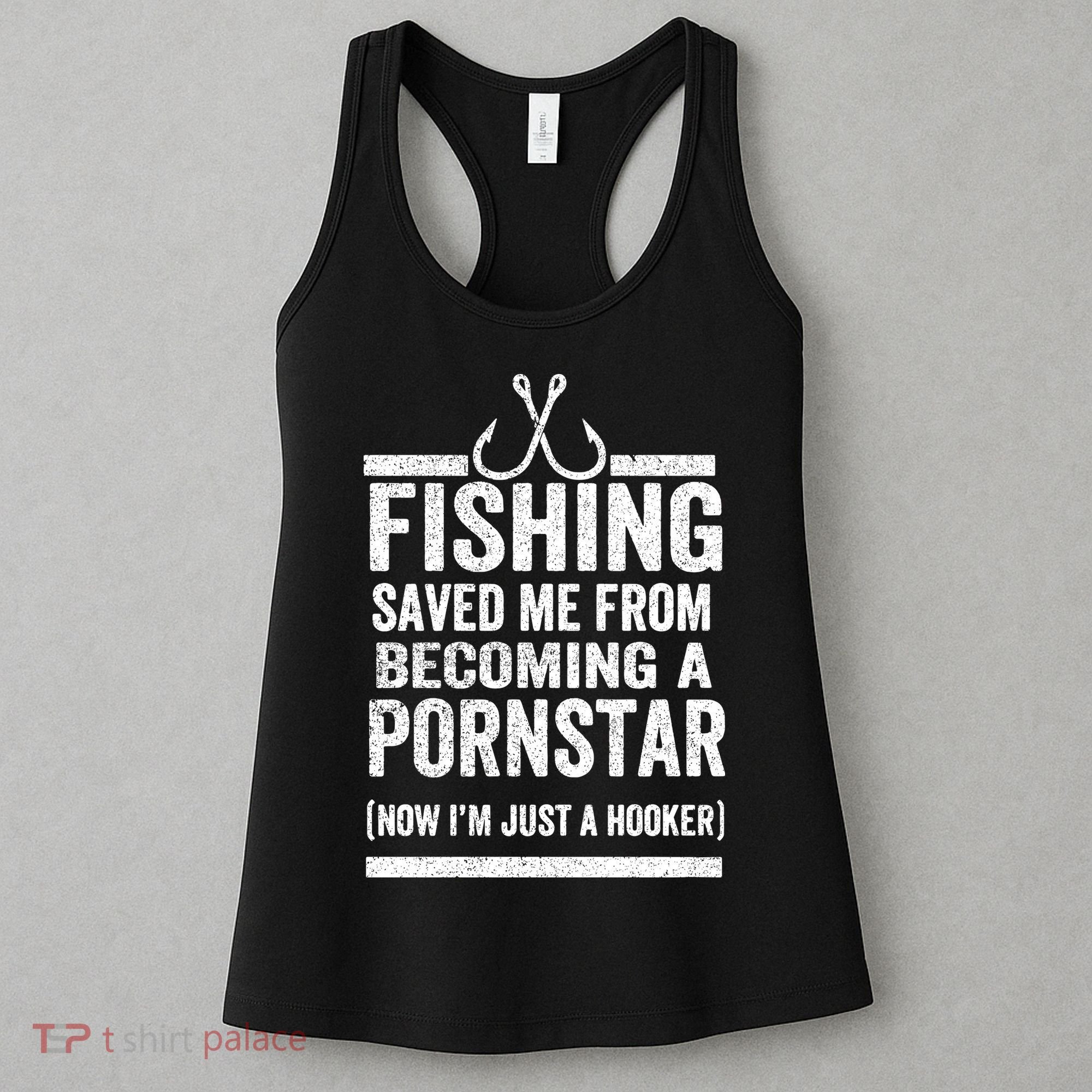 Fishing Saved Me From Being A Pornstar Fishing Women's Tank Top