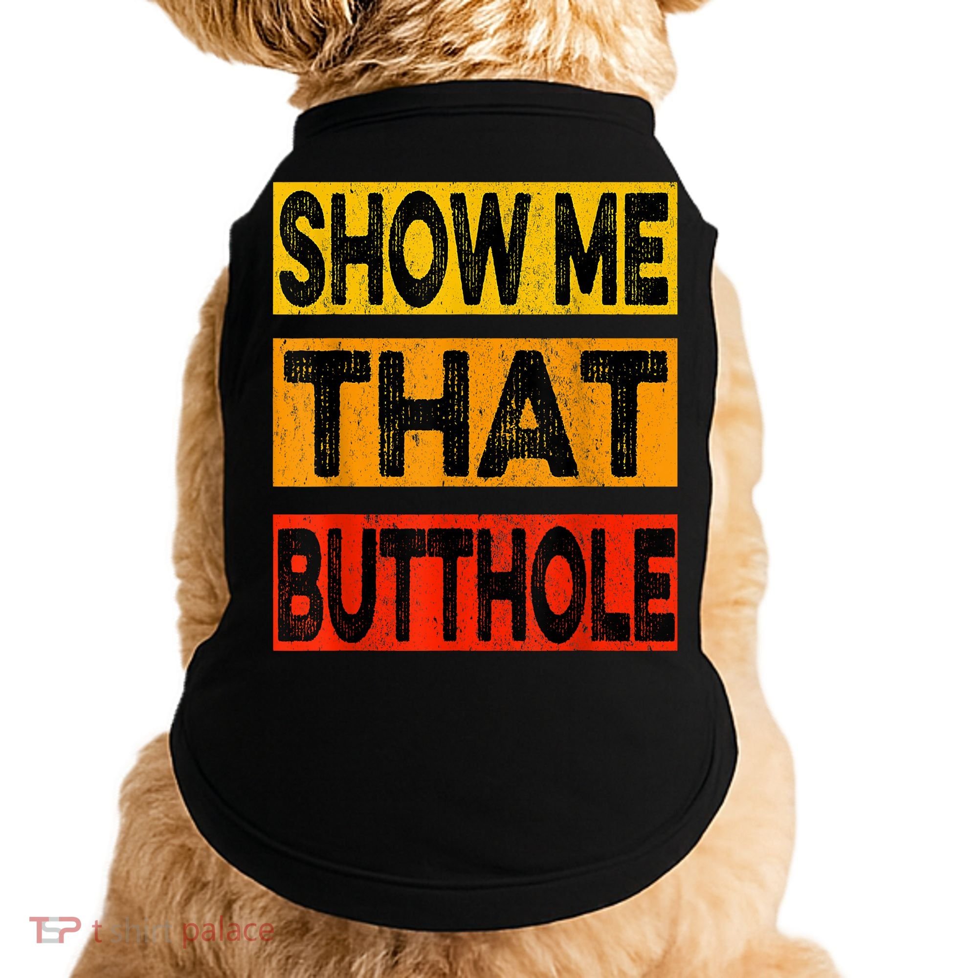 Funny Show Me That Butthole Sacratic Funny Gift Doggie Tank