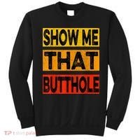 Funny Show Me That Butthole Sacratic Funny Gift Sweatshirt thumb 0