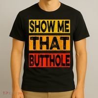 Funny Show Me That Butthole Sacratic Funny Gift T-Shirt thumb 3