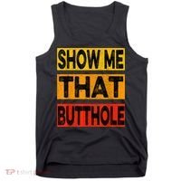 Funny Show Me That Butthole Sacratic Funny Gift Tank Top thumb 0