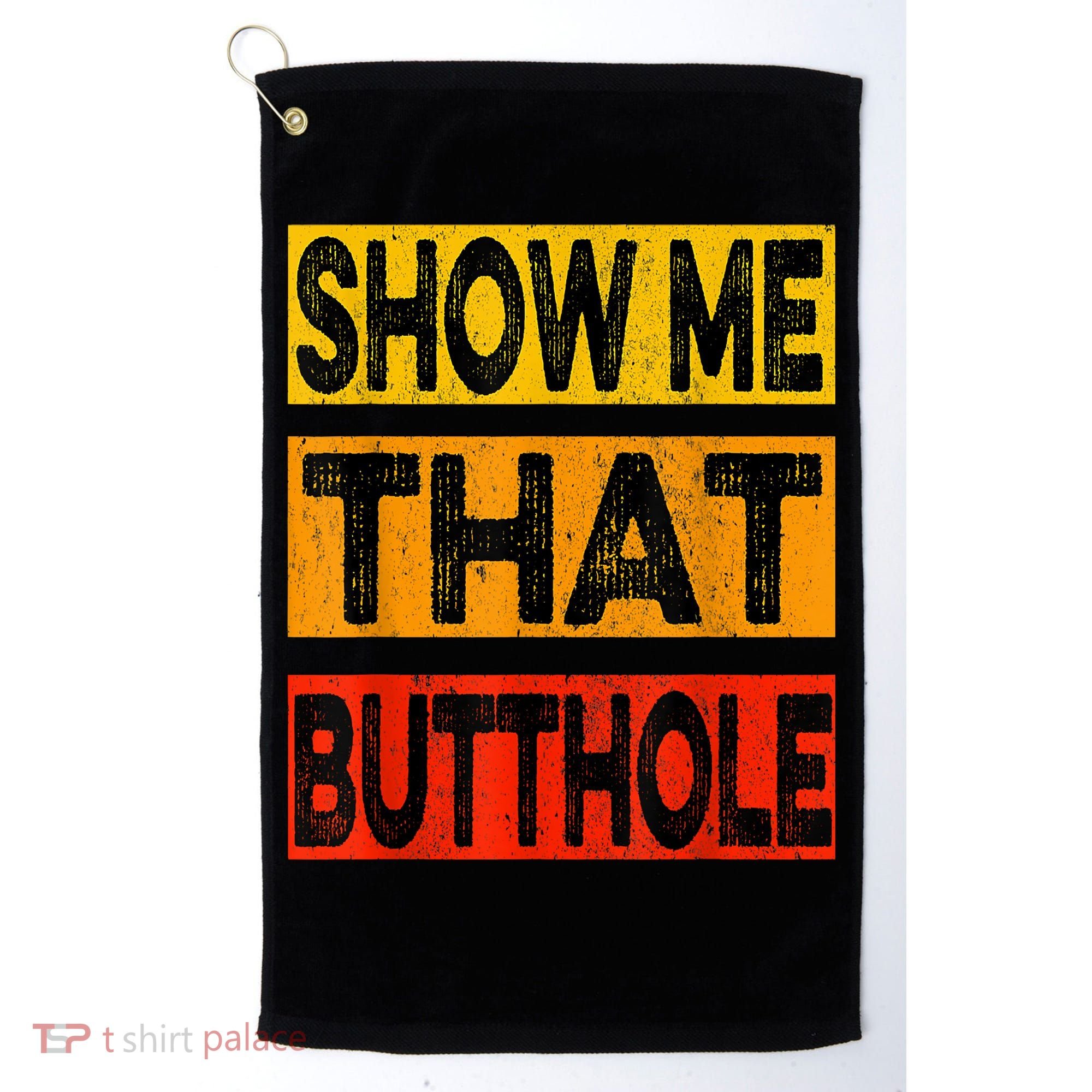 Funny Show Me That Butthole Sacratic Funny Gift Golf Towel