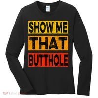Funny Show Me That Butthole Sacratic Funny Gift Women's Long Sleeve Shirt thumb 0