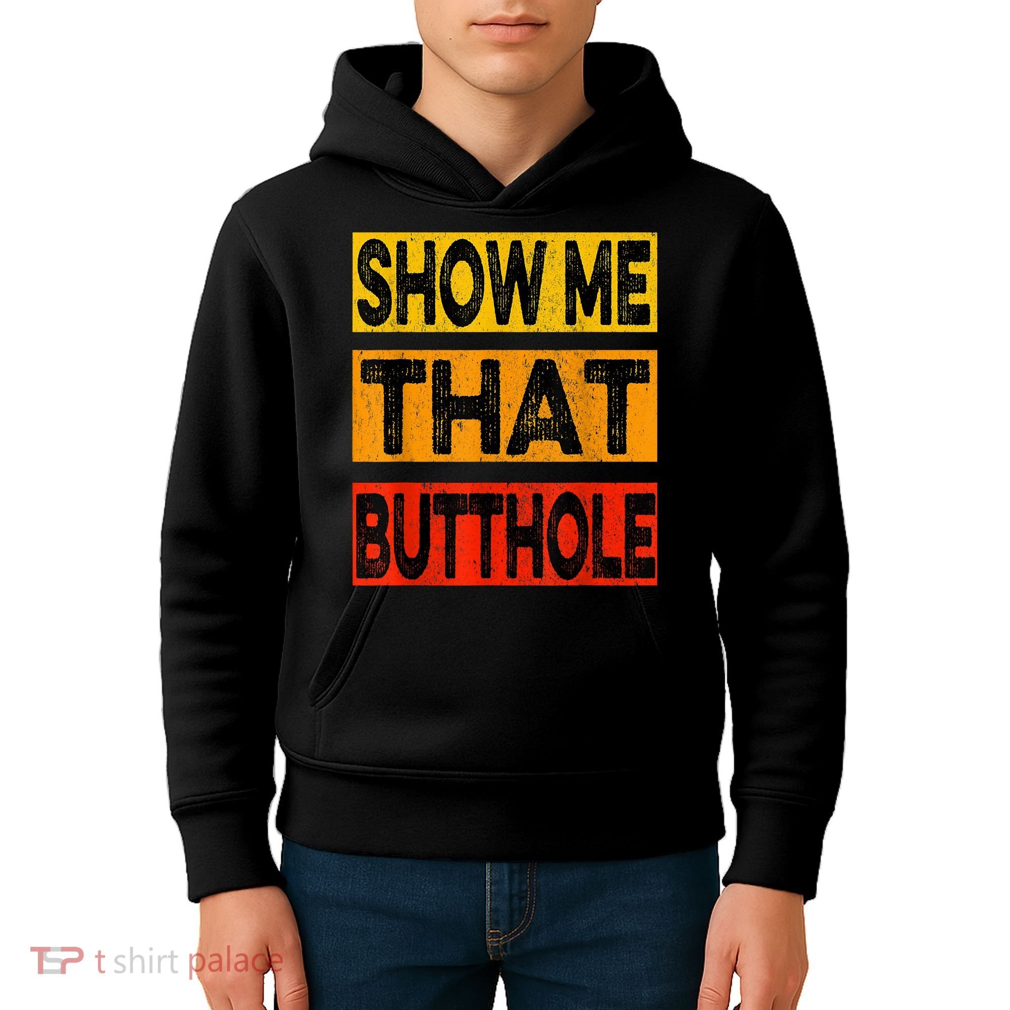 Funny Show Me That Butthole Sacratic Funny Gift Kids Hoodie