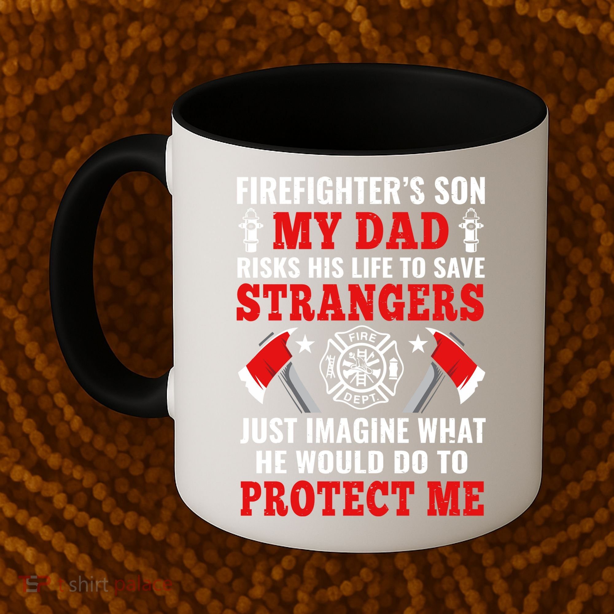 Firefighters Son My Dad Risks His Life To Save Stransgers Coffee Mug
