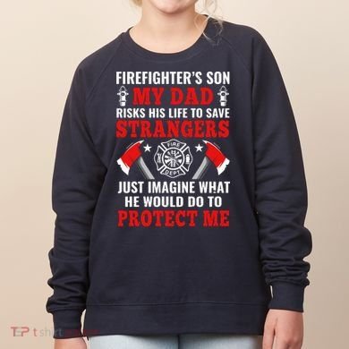 Firefighters Son My Dad Risks His Life To Save Stransgers Women's Sweatshirt