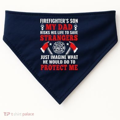 Firefighters Son My Dad Risks His Life To Save Stransgers USA-Made Doggie Bandana