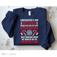 Firefighters Son My Dad Risks His Life To Save Stransgers Sweatshirt thumb 2