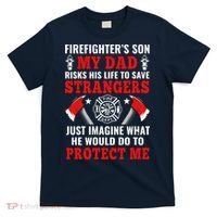 Firefighters Son My Dad Risks His Life To Save Stransgers T-Shirt thumb 0