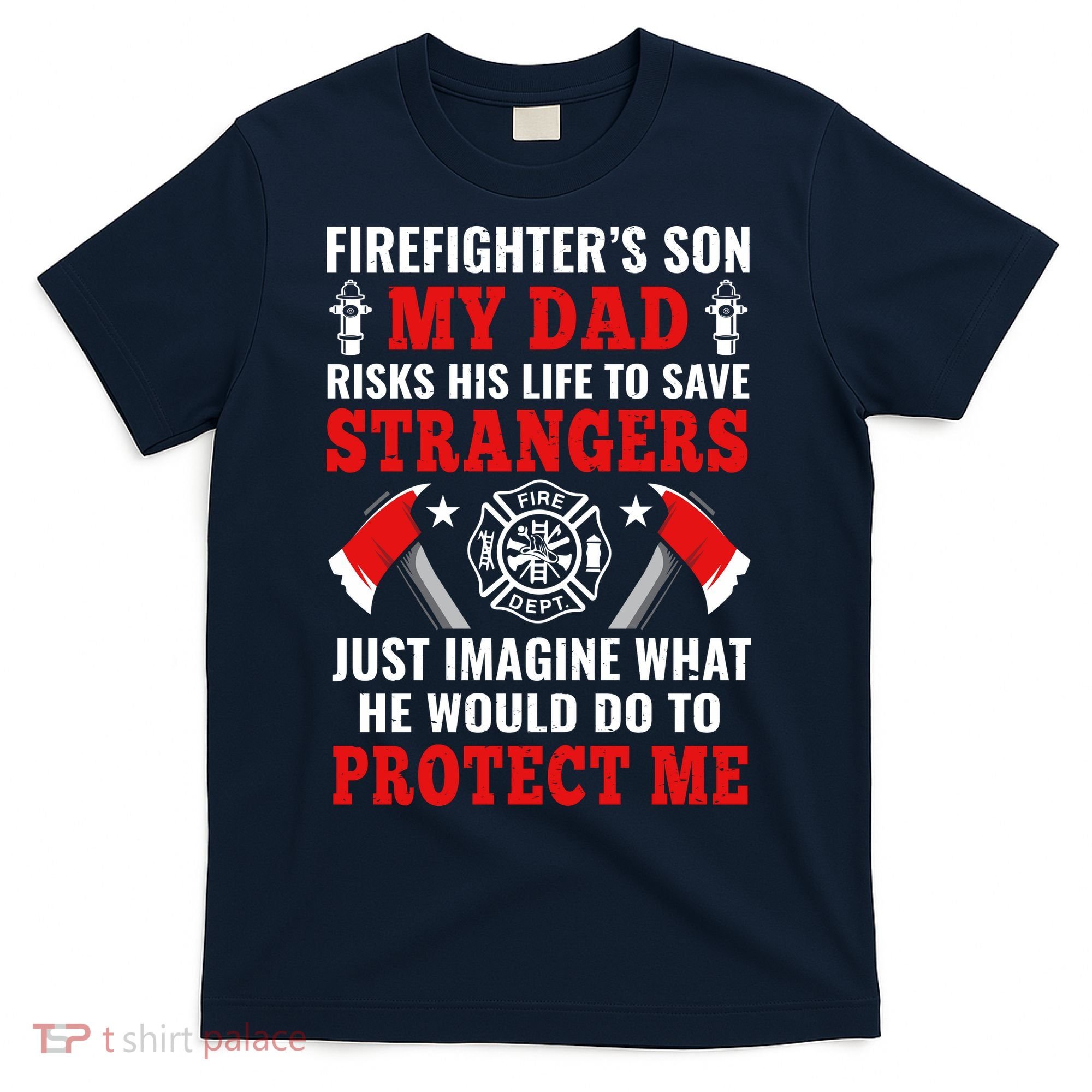 Firefighters Son My Dad Risks His Life To Save Stransgers T-Shirt