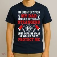 Firefighters Son My Dad Risks His Life To Save Stransgers T-Shirt thumb 3