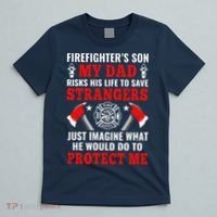 Firefighters Son My Dad Risks His Life To Save Stransgers T-Shirt thumb 5