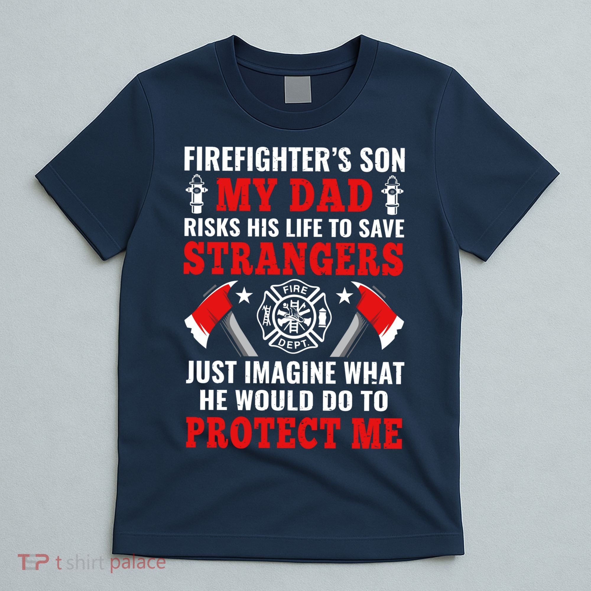 Firefighters Son My Dad Risks His Life To Save Stransgers T-Shirt