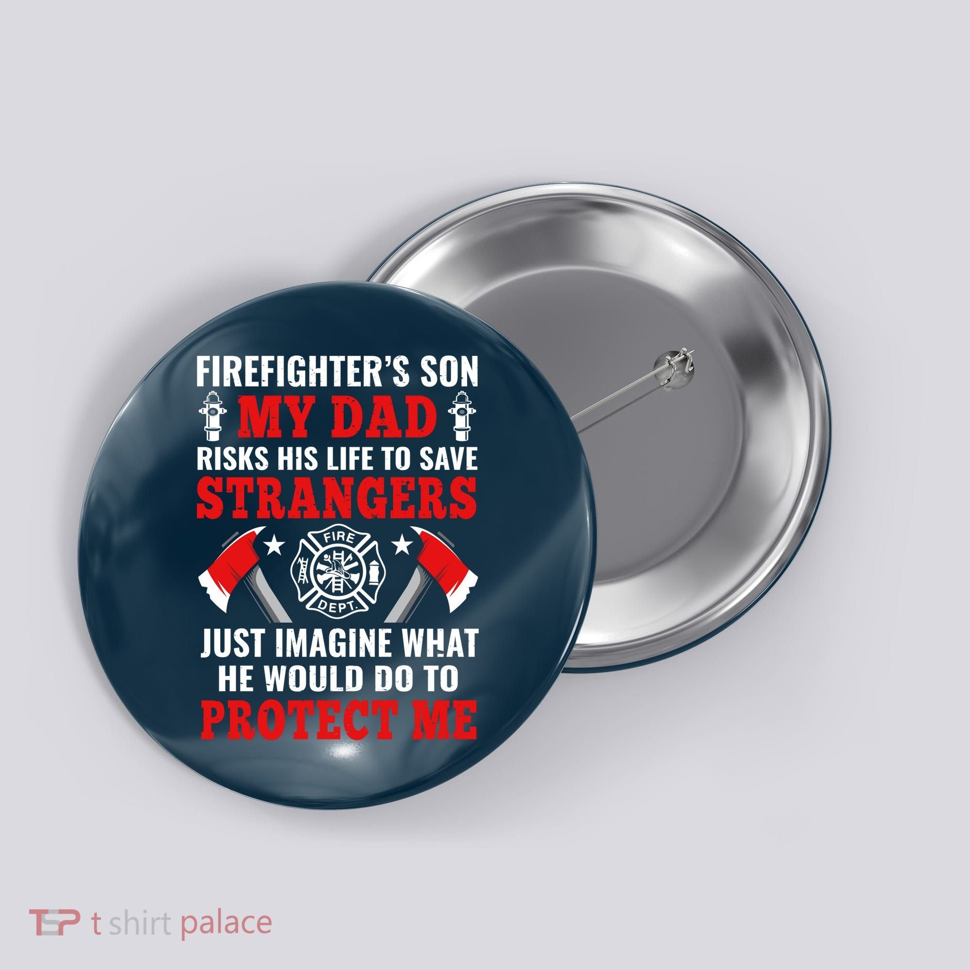 Firefighters Son My Dad Risks His Life To Save Stransgers Button