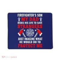 Firefighters Son My Dad Risks His Life To Save Stransgers Mousepad thumb 0