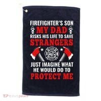 Firefighters Son My Dad Risks His Life To Save Stransgers Golf Towel thumb 0