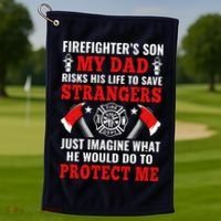 Firefighters Son My Dad Risks His Life To Save Stransgers Golf Towel thumb 1
