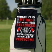 Firefighters Son My Dad Risks His Life To Save Stransgers Golf Towel thumb 2