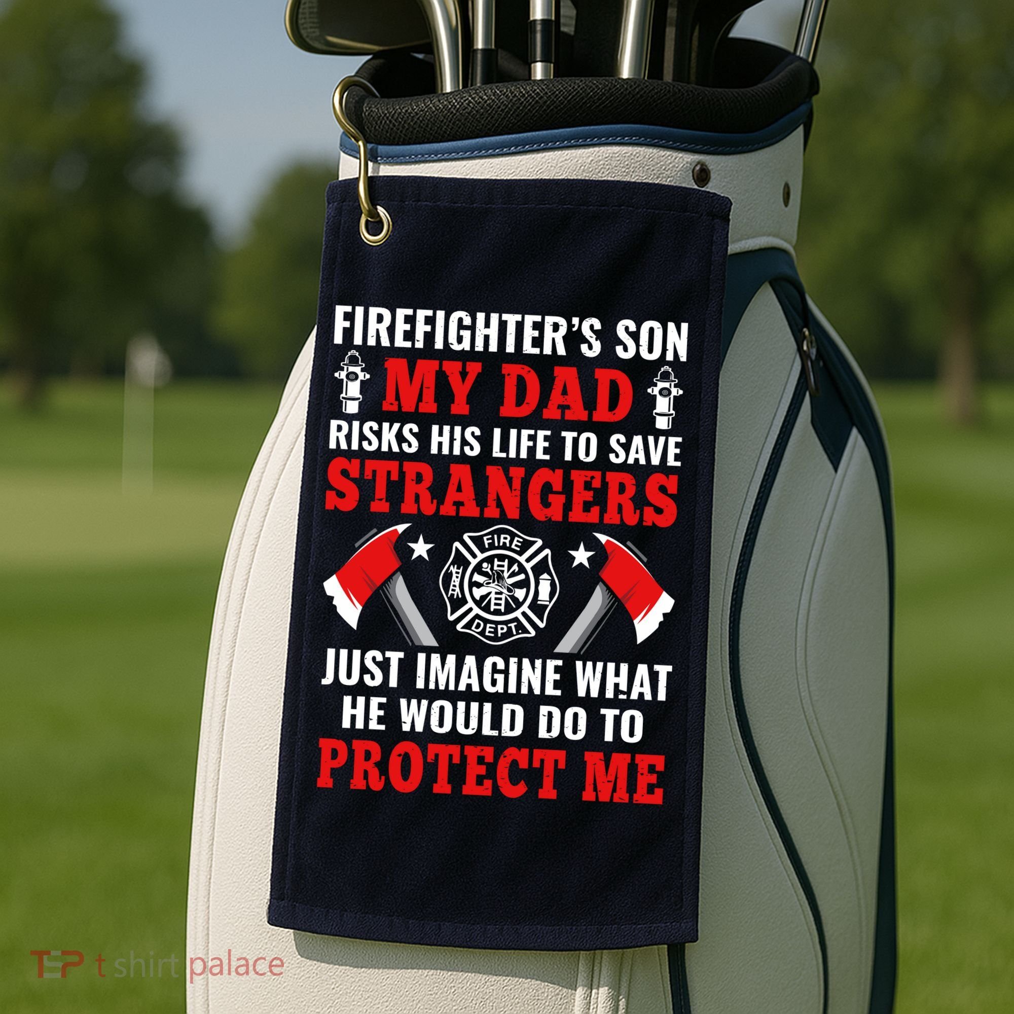 Firefighters Son My Dad Risks His Life To Save Stransgers Golf Towel
