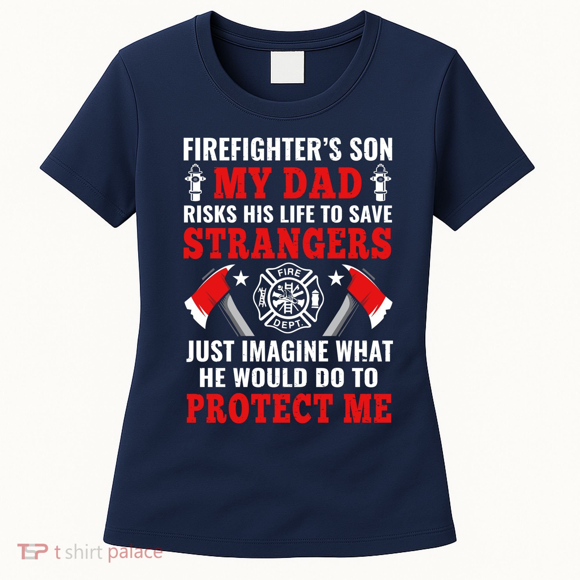 Firefighters Son My Dad Risks His Life To Save Stransgers Women's T-Shirt