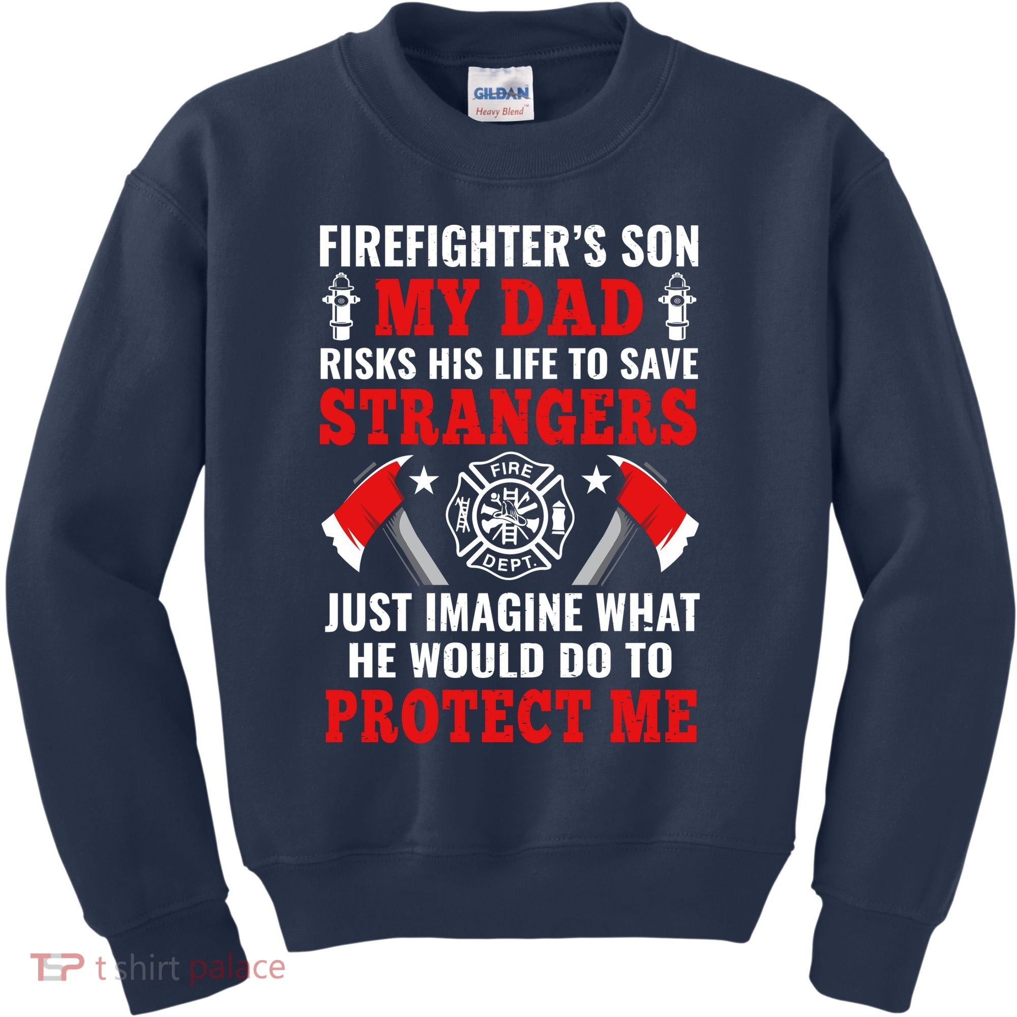 Firefighters Son My Dad Risks His Life To Save Stransgers Kids Sweatshirt