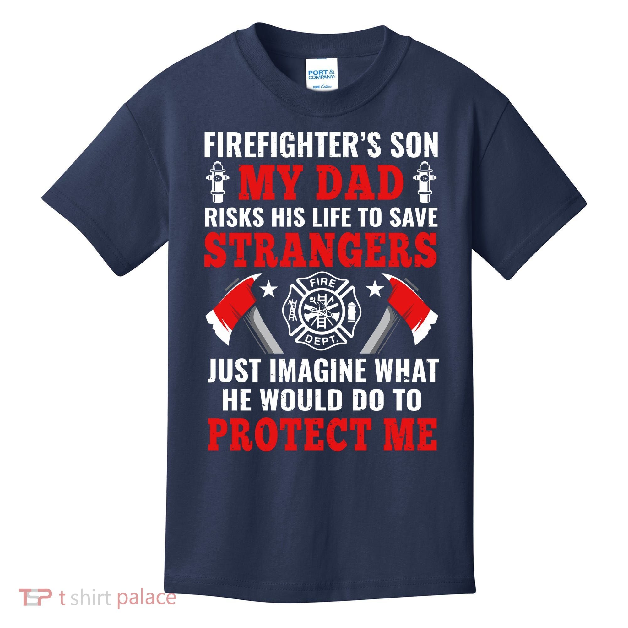 Firefighters Son My Dad Risks His Life To Save Stransgers Kids T-Shirt