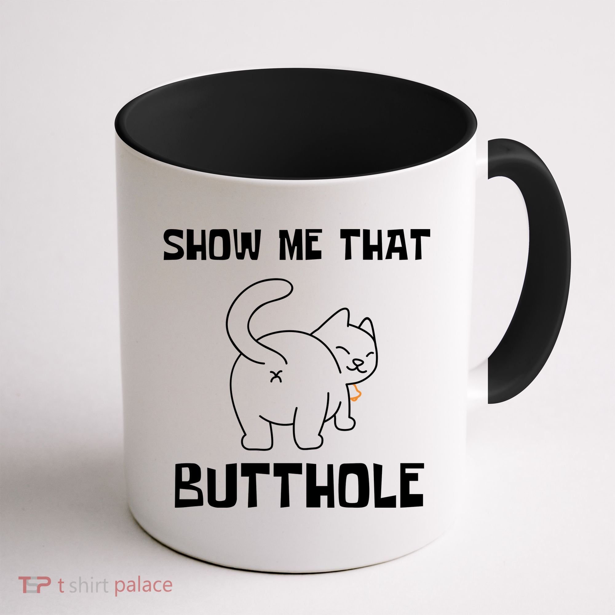 Funny Show Me That Butthole Coffee Mug