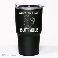 Funny Show Me That Butthole Tumbler thumb 0