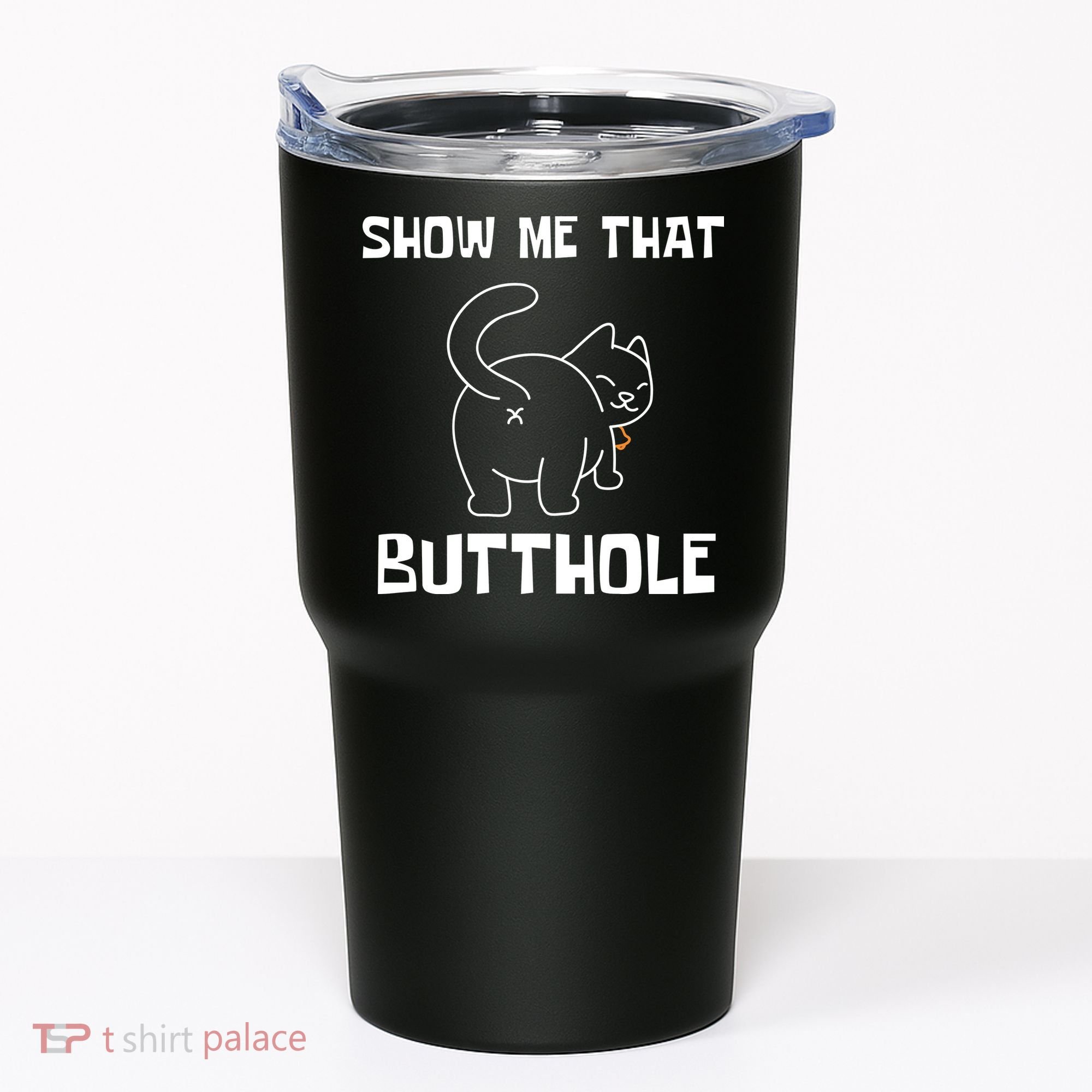 Funny Show Me That Butthole Tumbler