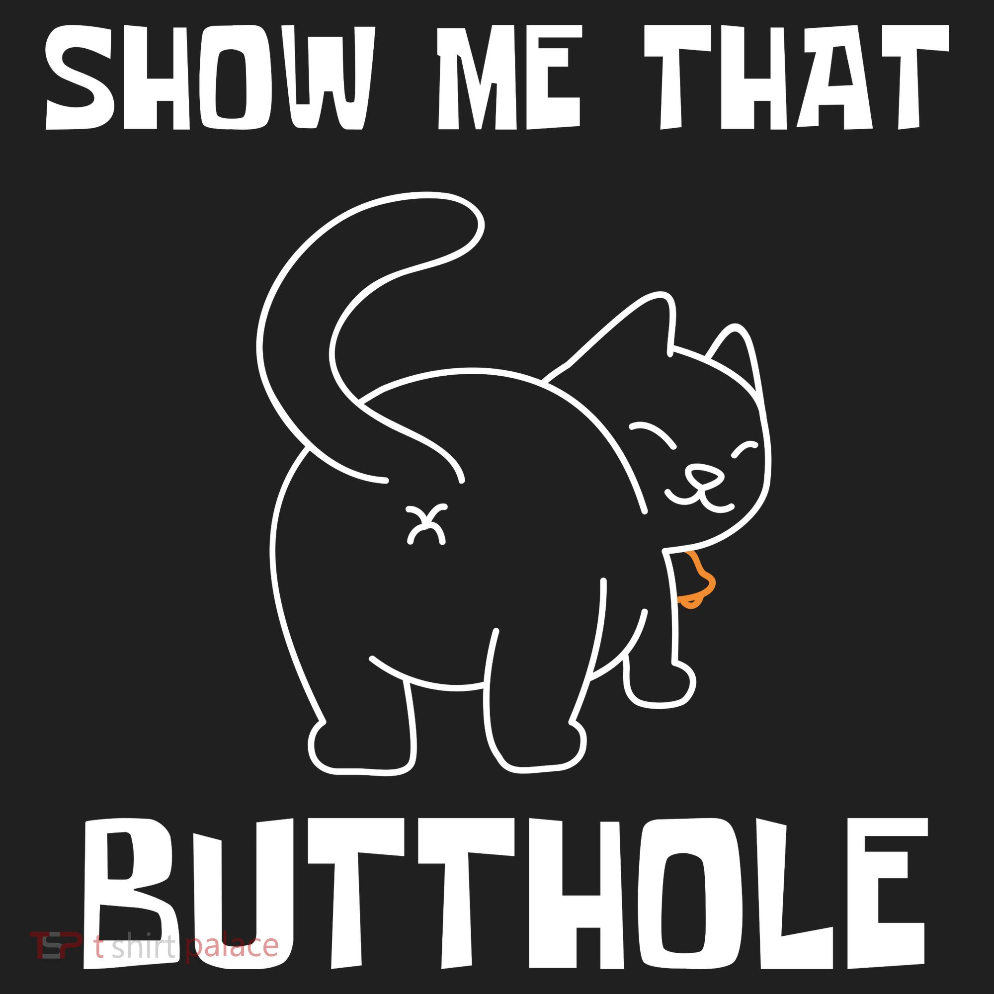 Funny Show Me That Butthole Tumbler