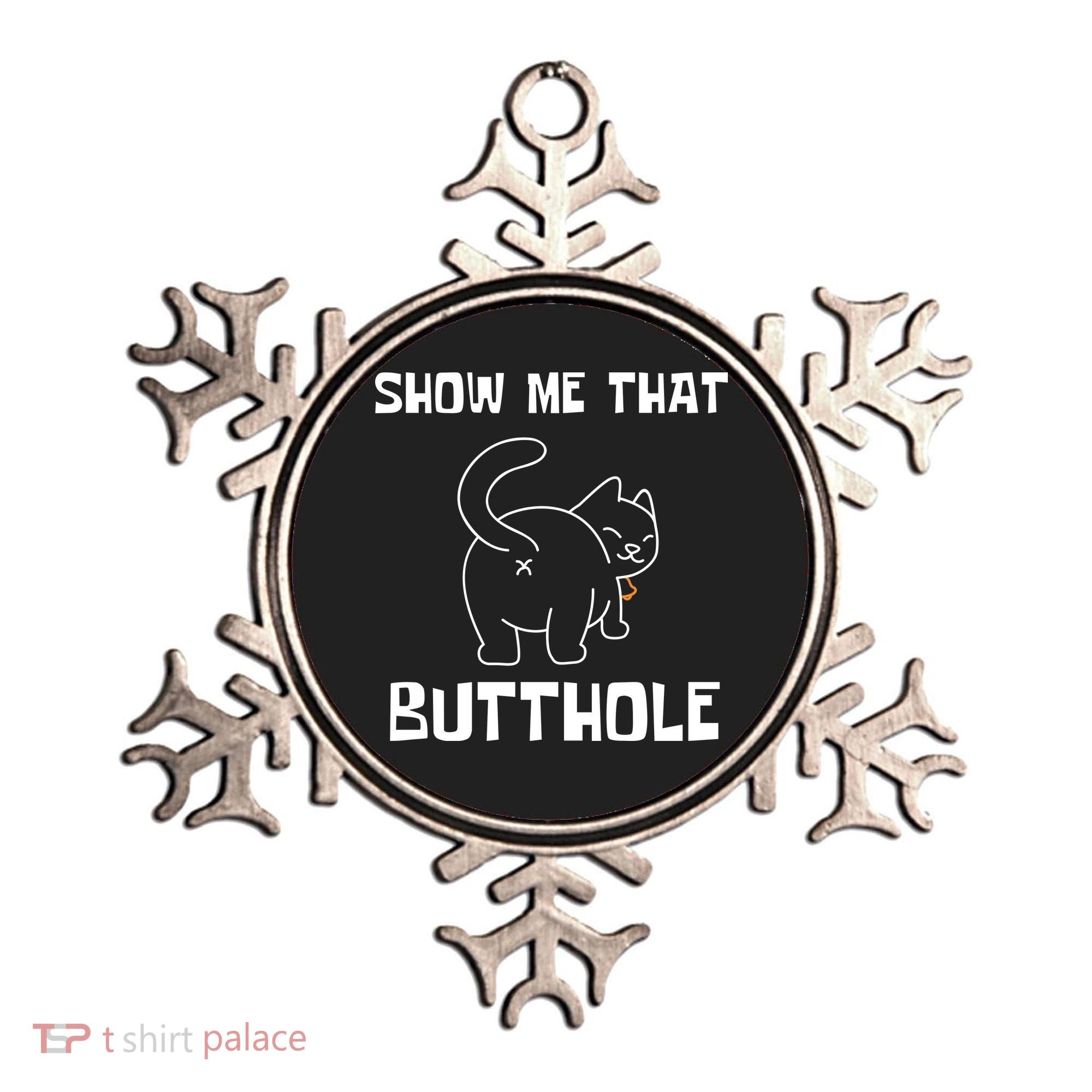 Funny Show Me That Butthole Ornament