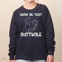 Funny Show Me That Butthole Women's Sweatshirt thumb 0