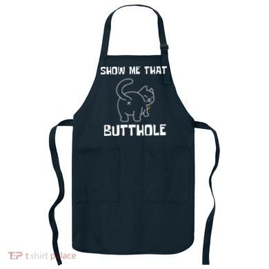 Funny Show Me That Butthole Apron