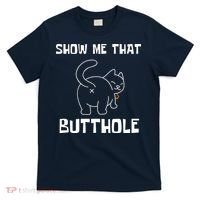 Funny Show Me That Butthole T-Shirt thumb 0