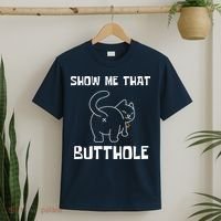 Funny Show Me That Butthole T-Shirt thumb 2