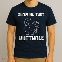 Funny Show Me That Butthole T-Shirt thumb 3